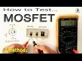 How to Test MOSFET transistor using Multimeter by some easy methods