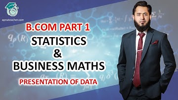 Statistics | Presentation of Data | XII & B.com Part 1 | Apna Teacher
