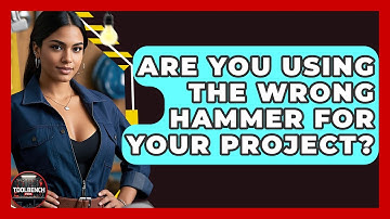 Are You Using The Wrong Hammer For Your Project? - ToolBench Pros