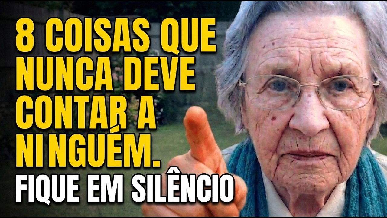 Tenho 83 Anos. As 8 Coisas Que Você NUNCA Deve Contar A NINGUÉM