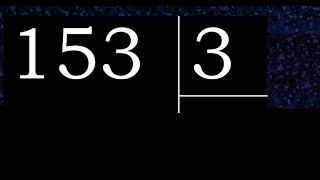 153/3 153 divided by 3 153÷3 153 3 quotient remainder, how to divide, exact division of 1 digit
