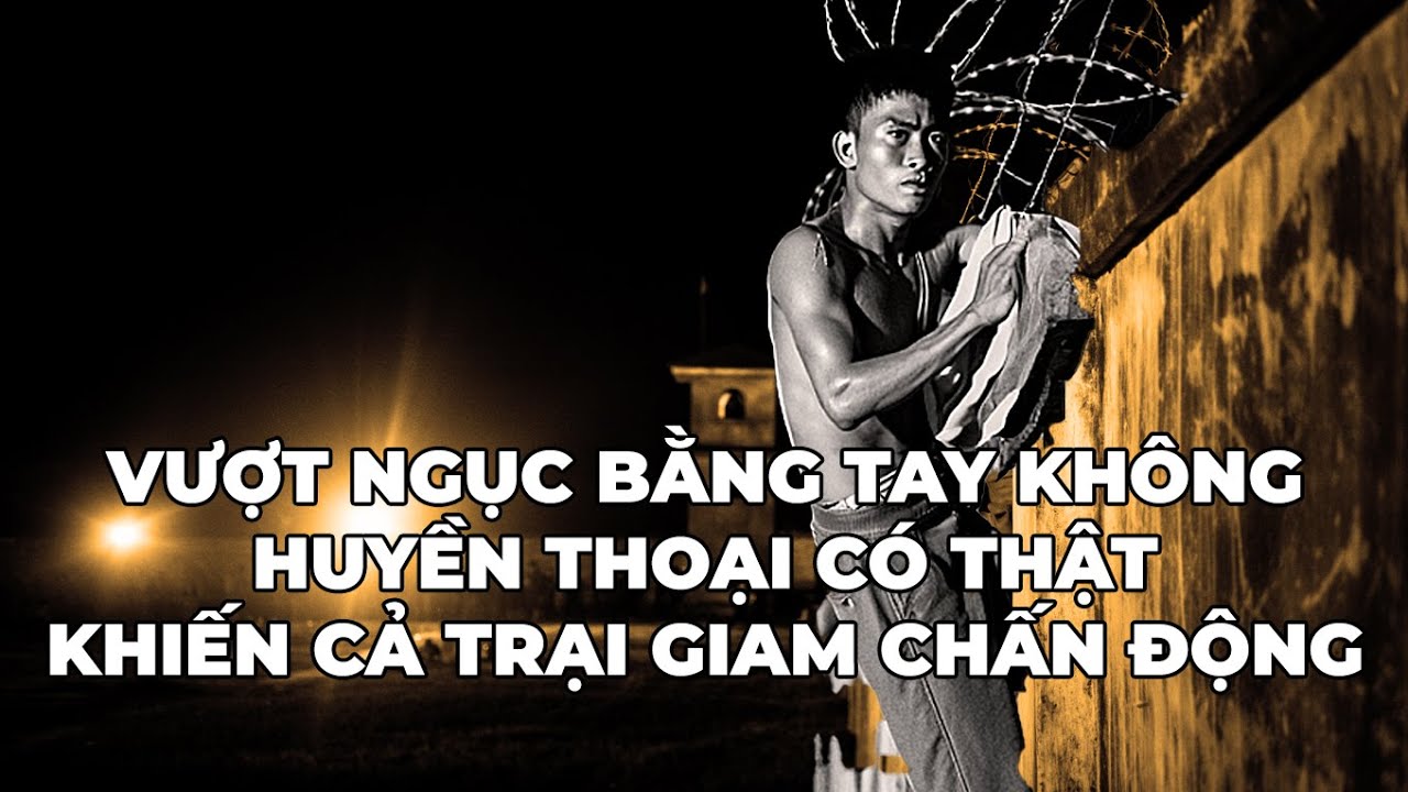 Hồi Ký Miền Nam: Tay Không Vượt Ngục - Huyền Thoại Có Thật Khiến Cả Trại Giam Chấn Động