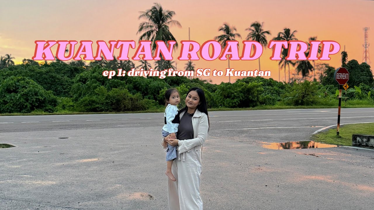 Kuantan Ep 1 - Road Trip to from Singapore to Kuantan!