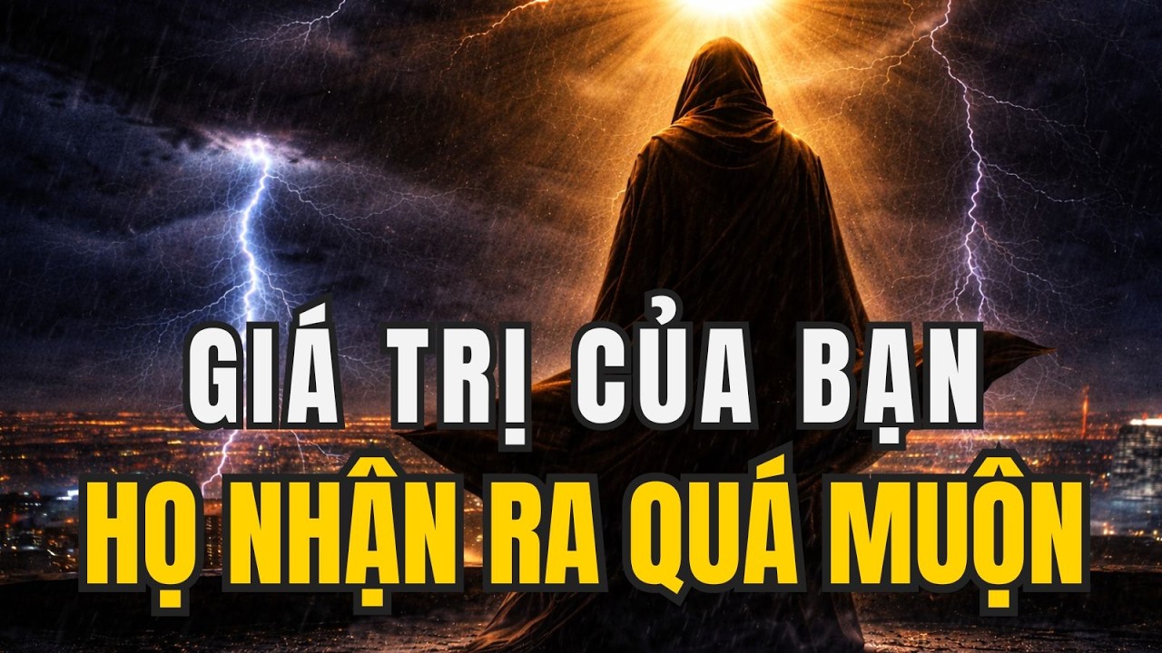 NGƯỜI ĐƯỢC CHỌN: Khi họ nhận ra giá trị của bạn thì đã quá muộn