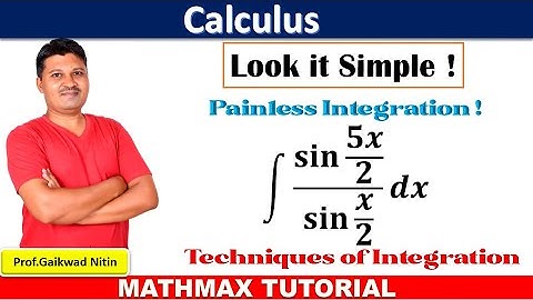 Integral of ∫ 𝐬𝐢𝐧⁡〖𝟓𝒙/𝟐)]/𝐬𝐢𝐧⁡〖𝒙/𝟐)] 𝒅𝒙 I Look it Simple I Indefinite Integration I Mathmax Tutorial