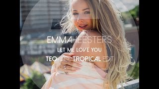 Emma Heesters - Let Me Love You (TeoAnse Tropical Edit)