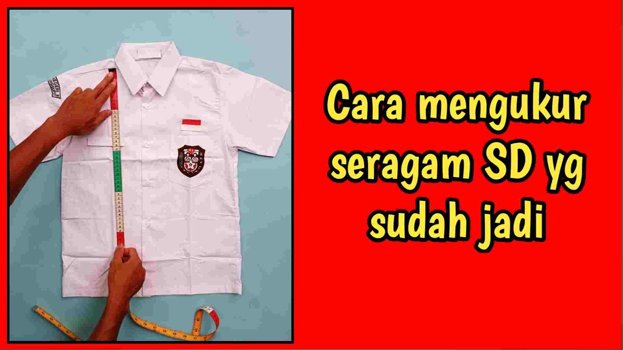CARA MENGUKUR BAJU SERAGAM SEKOLAH SD YG SUDAH JADI
