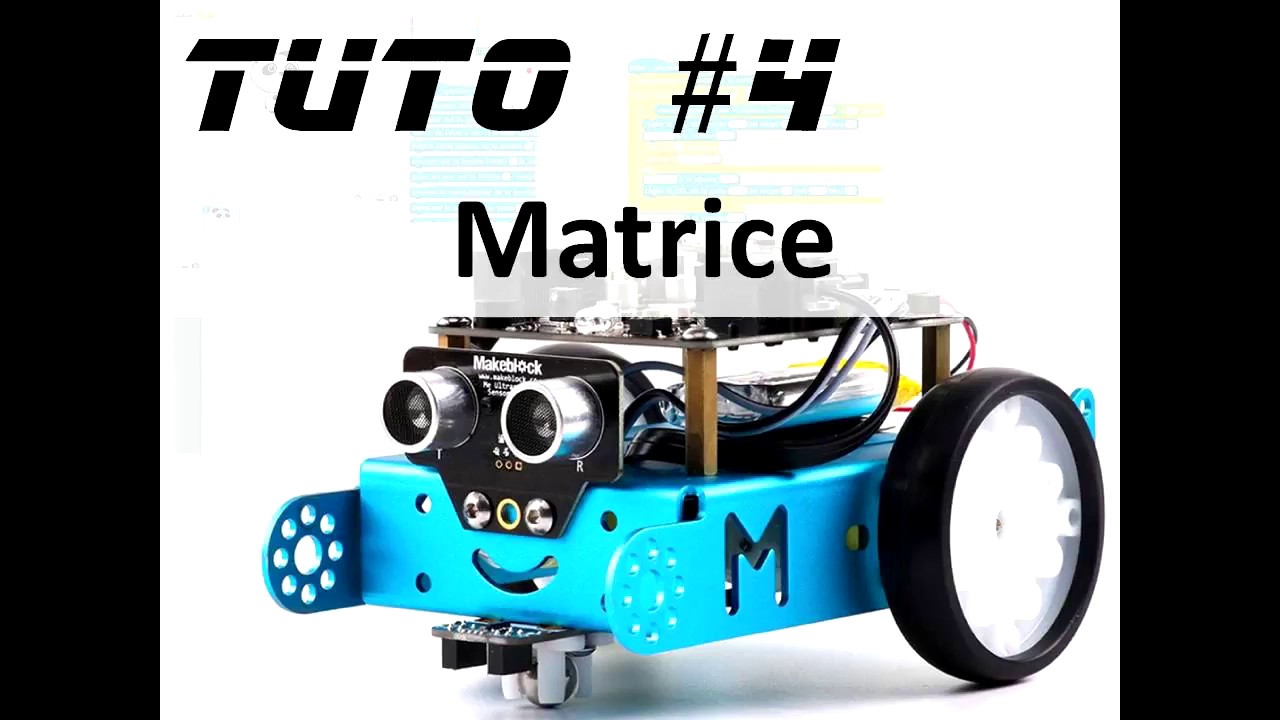 Tuto 4 mblock utilisation de la matrice led sur un mbot youtube