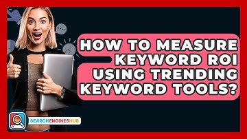 How To Measure Keyword ROI Using Trending Keyword Tools? - SearchEnginesHub.com