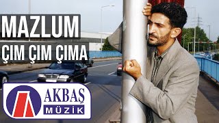 Mazlum – Çım Çım Çıma