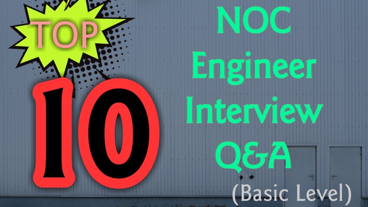  Update  TOP 10 NOC Network Engineer Interview Questions \u0026 Answers