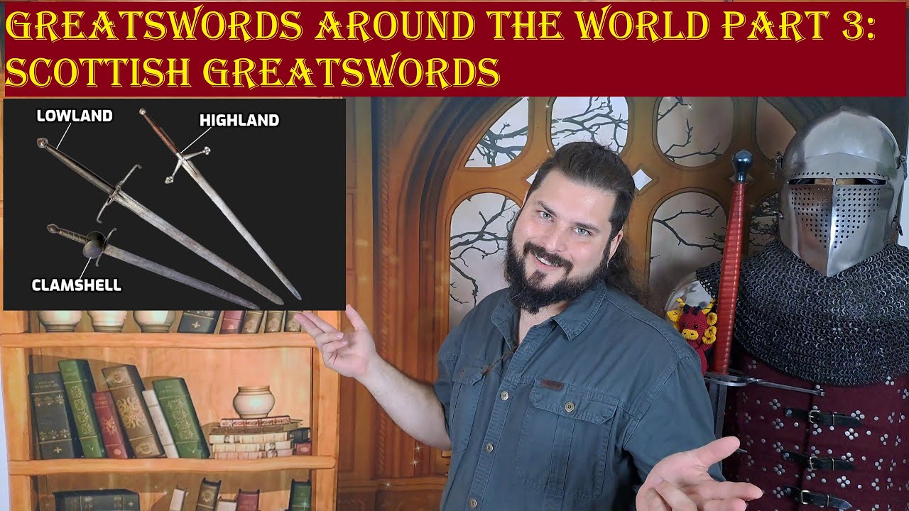 Greatswords Around The World Part 03: Scottish Twohanded Swords