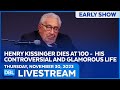 Henry Kissinger Dies At 100; His Controversial &amp; Glamorous Life - DBL | Nov. 30, 2023