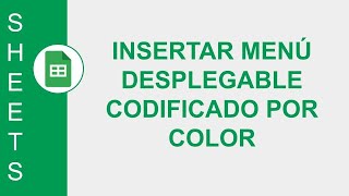 [GOOGLE SHEETS] INSERTAR MENÚ DESPLEGABLE CODIFICADO POR COLOR | GESTIONAR EL MENÚ DESPLEGABLE