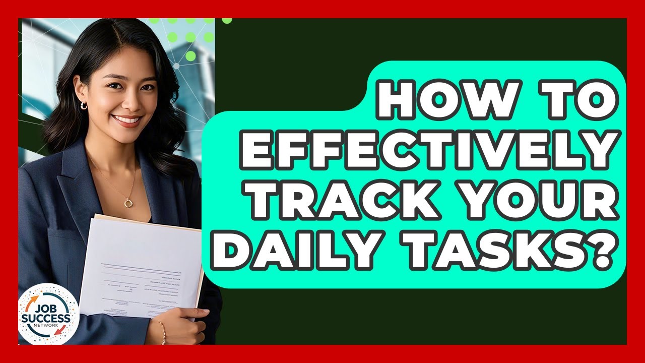 How To Effectively Track Your Daily Tasks? - Job Success Network