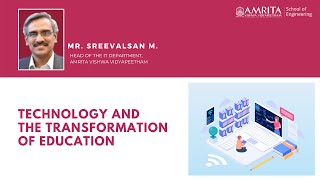 Technology and the Transformation of Education - Mr. Sreevalsan M