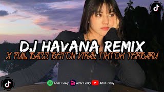 DJ CAMILA CABELLO HAVANA X FULL BASS BETON REMIX VIRAL TIKTOK TERBARU 2023❗(Alfar Fvnky Remix) screenshot 5