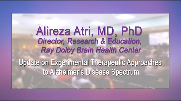 Alireza Atri, MD, PhD: Update on experimental ther...
