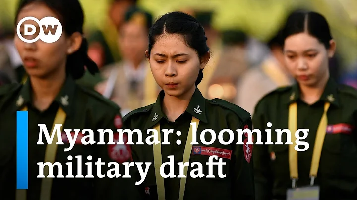 In April mandatory army conscription will come into effect in Myanmar | DW News - DayDayNews