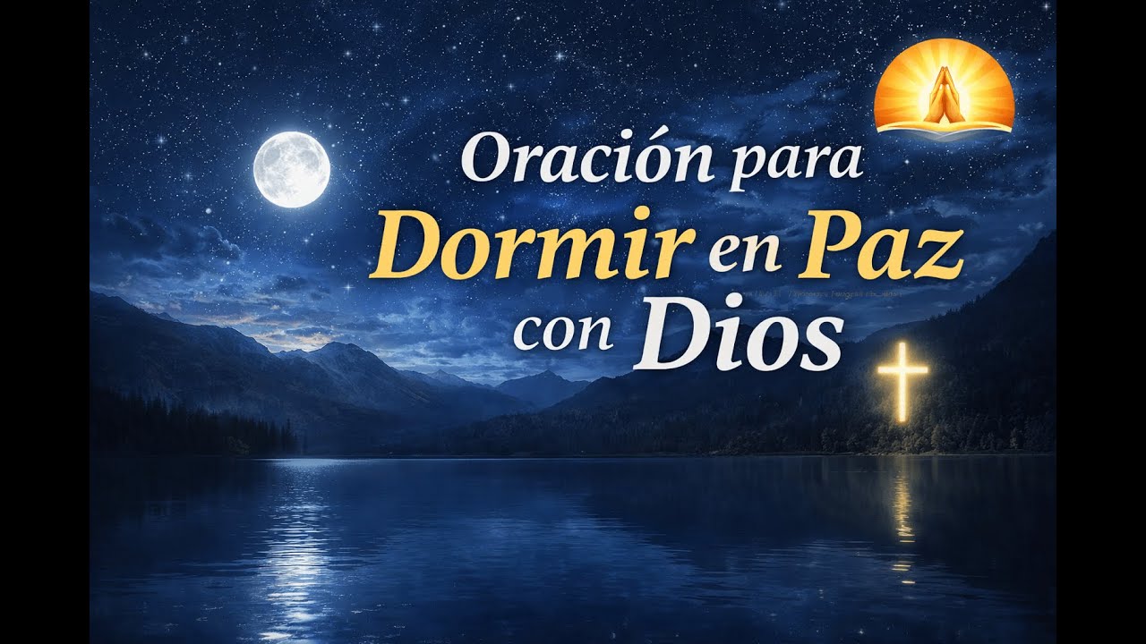 ORACIÓN PODEROSA PARA DORMIR EN PAZ 🌙 | DESCANSA EN DIOS CON SONIDOS DE ...