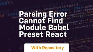 parsing error cannot find module babel preset react