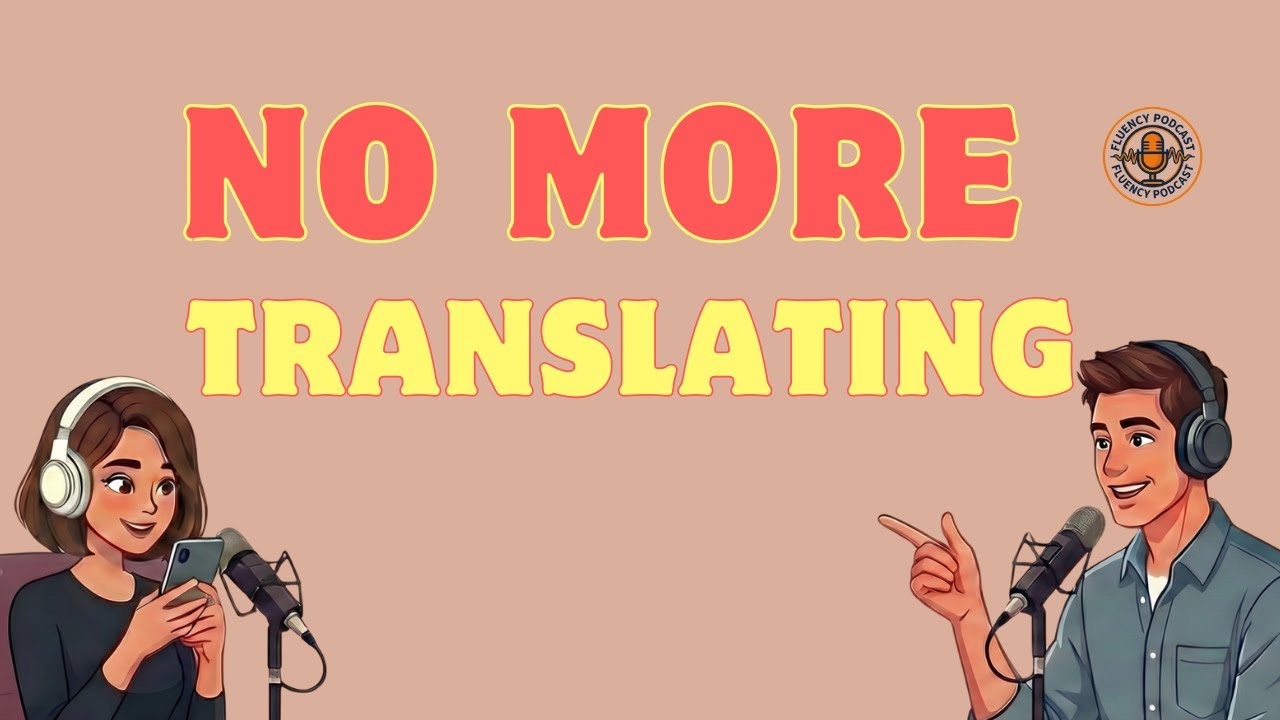 Stop Translating in Your Head (Do This Instead)