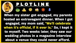 Information [Full story]When my sister got engaged, my parents hosted an extravagant dinner. When I got engaged, Update