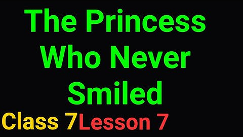 Class 7, The Princess Who Never Smiled, Lesson 7, PSEB