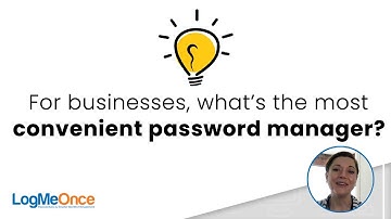 Most Convenient Password Manager for Businesses