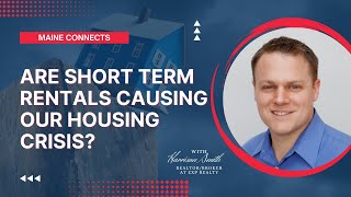 Housing Market Update 2023 || Are Short-Term Rentals Causing Our Housing Crisis? || Maine Connects