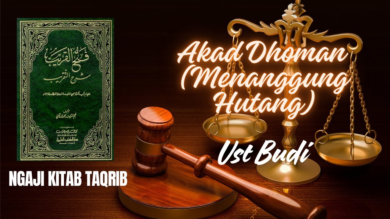 NGAJI KITAB TAQRIB | AKAD DHOMAN (MENANGGUNG HUTANG)