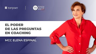 El poder de las preguntas en coaching MCC Elena Espinal