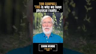 Tom Campbell: Consciousness and why we have physical reality