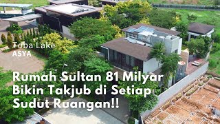 KEPOIN RUMAH SULTAN JAKARTA 81 MILYAR | TOBA LAKE - ASYA