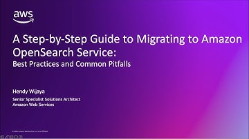 A Step-by-Step Guide to Migrating to Amazon OpenSearch Service | AWS Events