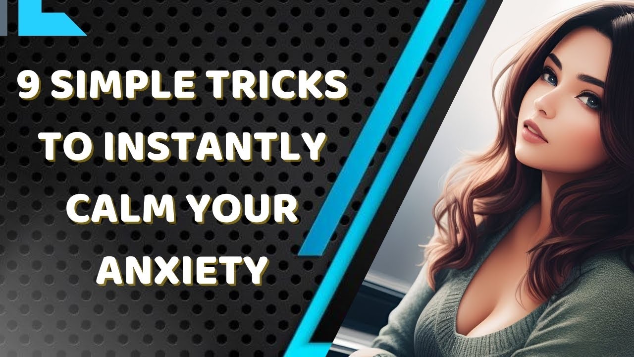 9 Quick Tips to Calm Anxiety Instantly | Easy Ways to Beat Anxiety ...