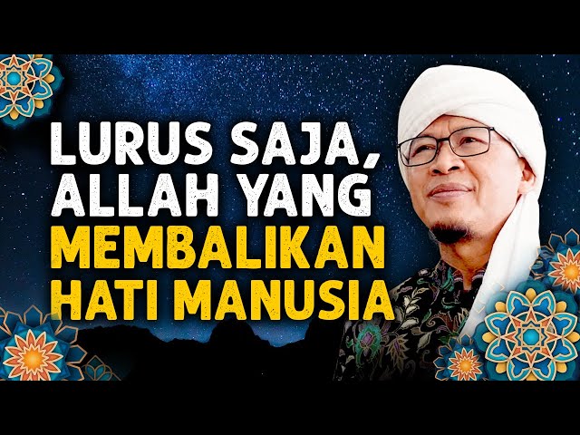 SUDAHLAH LURUS SAJA, ALLAH YANG MEMBALIKAN HATI SETIAP MANUSIA class=