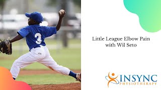 Little Leaguers Elbow Pain with Wil Seto