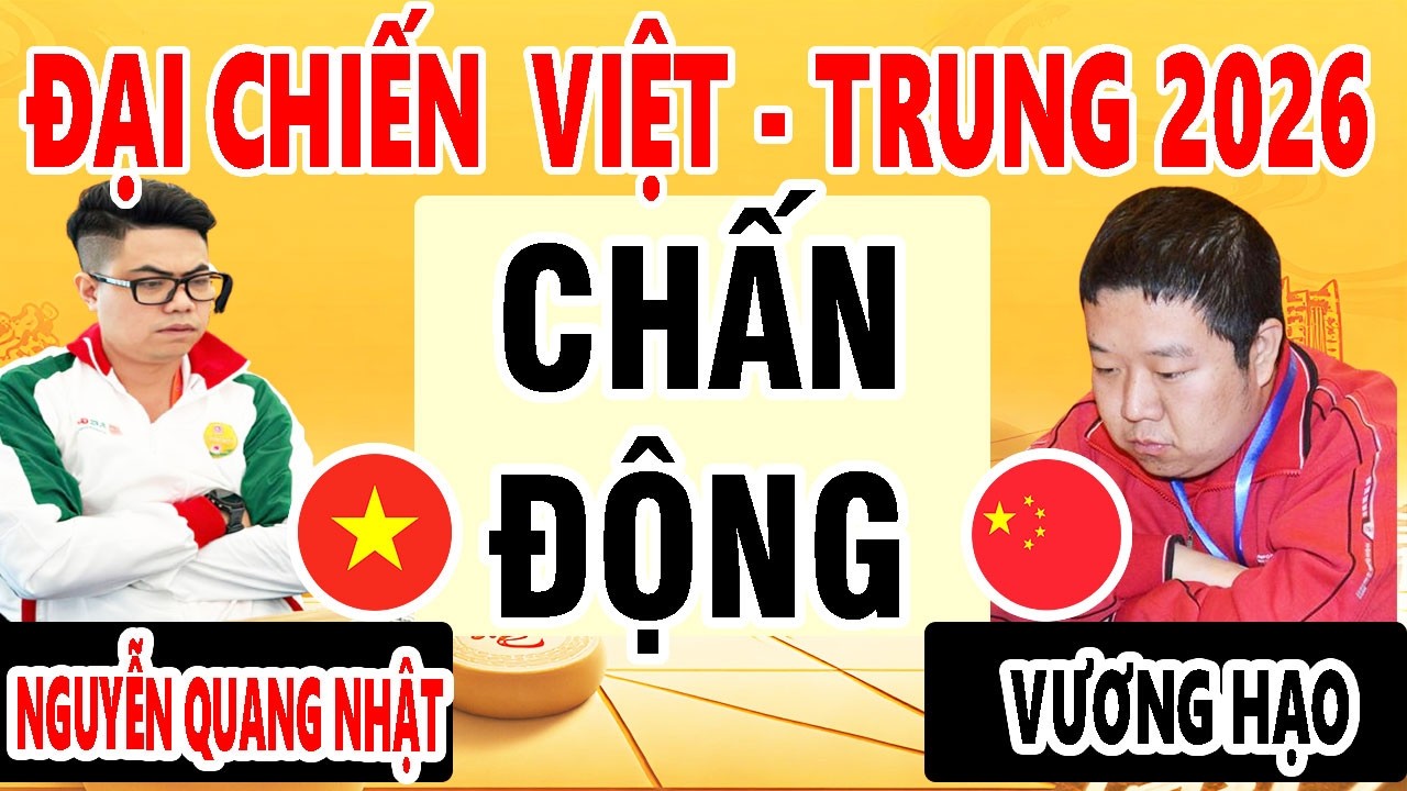 CHẤN ĐỘNG LÀNG CỜ : NGUYỄN QUANG NHẬT ( VIỆT NAM ) VS VƯƠNG HẠO ( TRUNG QUỐC ) - VÁN 2 - SHOWMATCH