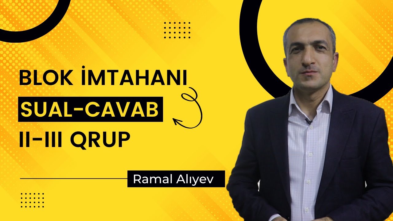 Tarix-Sual  Cavab- Blok İmtahanı-(ll -lll Qrup)Ramal Alıyev.
