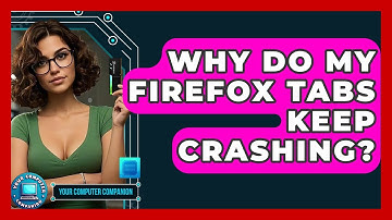 Why Do My Firefox Tabs Keep Crashing? - Your Computer Companion