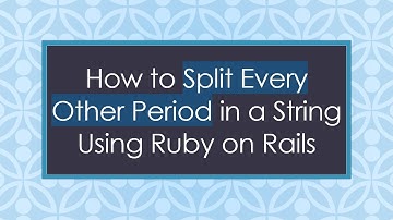 How to Split Every Other Period in a String Using Ruby on Rails