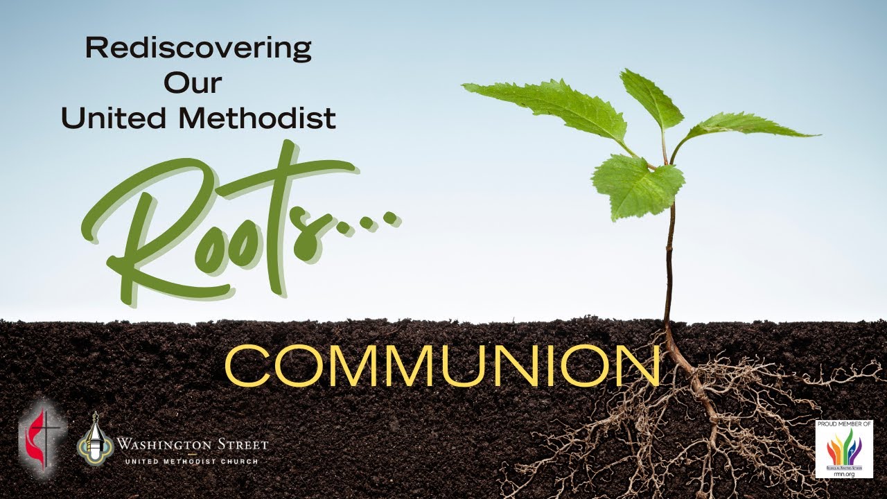 Communion And Tree Roots Feb. 4, 2024; Rediscovering Our United Methodist Roots: Communion - YouTube
