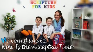 Scripture Song 2 Corinthians 6:2 KJV 'Now Is the Accepted Time'