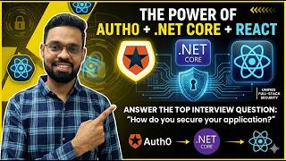 Senior Dev Interview Question:   How Do You Secure Your Application? (Auth0 + .NET + React)