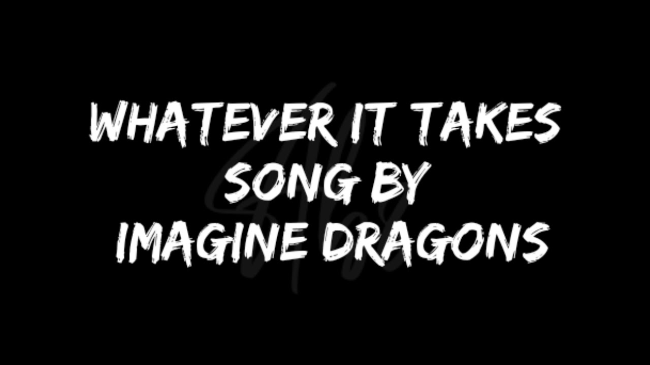 Imagine dragons - whatever it takes - Lyrics - YouTube