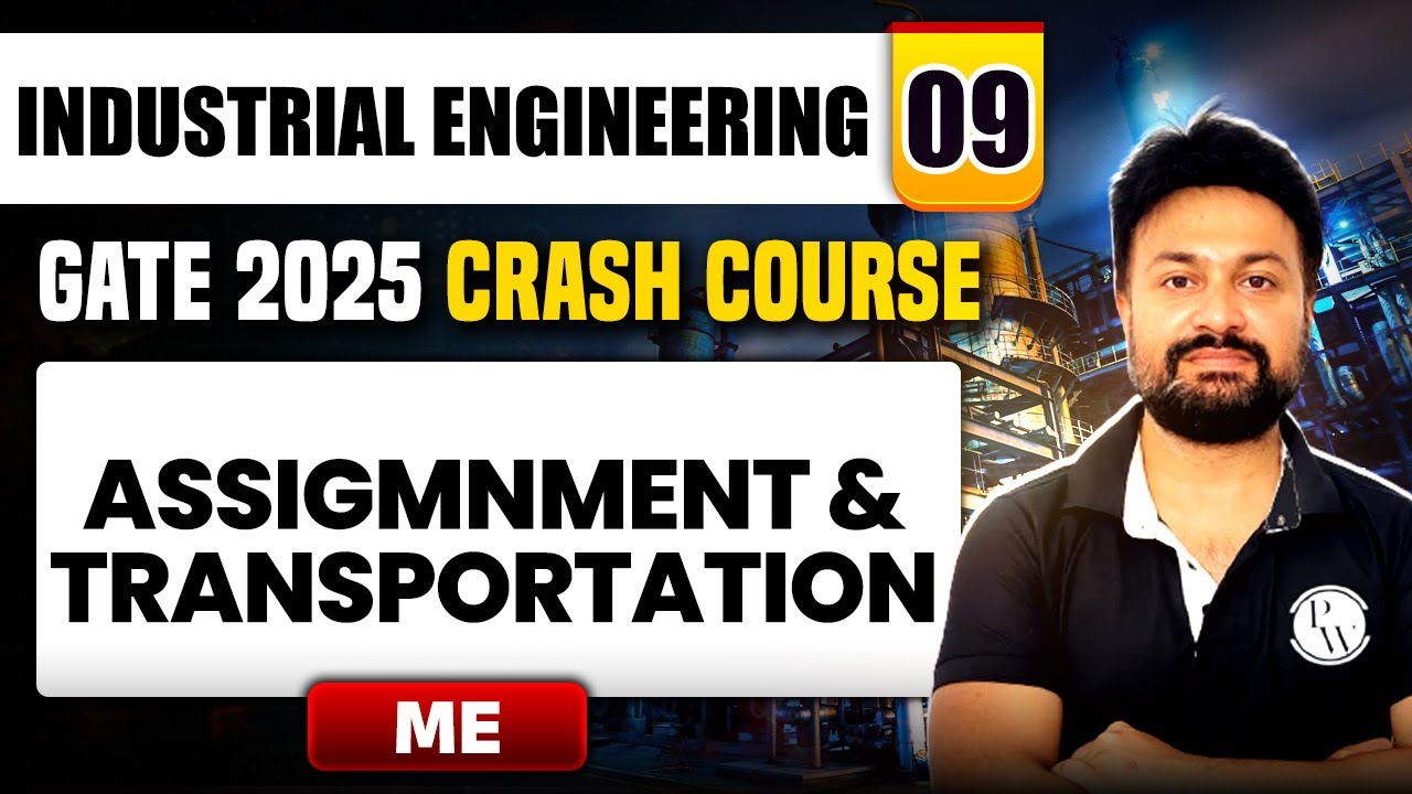 Industrial Engineering 09 | Assigmnment &Transportation | Mechanical Engg. | GATE 2025 Crash Course