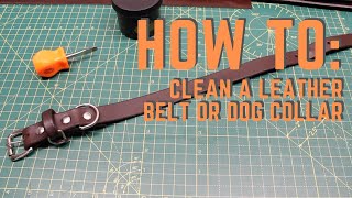 How to clean a leather belt or dog collar