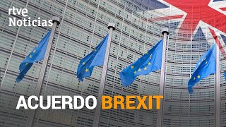 BREXIT: ACUERDO COMERCIAL histórico entre la UNIÓN EUROPEA y el REINO UNIDO | RTVE Noticias