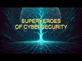 Superheroes of Cybersecurity